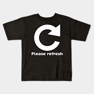 Please Refresh - White Kids T-Shirt